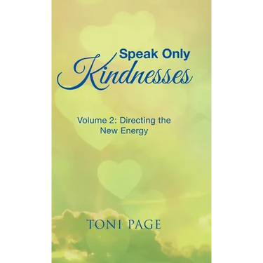 Speak Only Kindnesses: Volume 2: Directing the New Energy