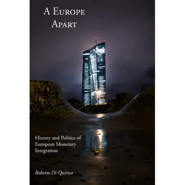 A Europe Apart: History and Politics of European Monetary Integration