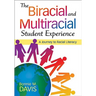 The Biracial and Multiracial Student Experience: A Journey to Racial Literacy