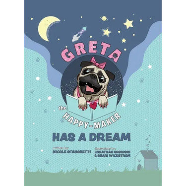 Greta The Happy-Maker Has A Dream: A Pug's Lesson in Children's Empowerment