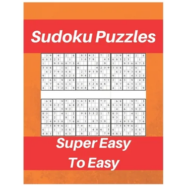 Sudoku Puzzles Super Easy To Easy: Sudoku Puzzle Book For Beginners, Contains Super Easy And Easy Puzzles