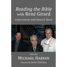 Reading the Bible with Rene Girard: Conversations with Steven E. Berry