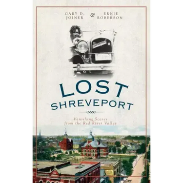Lost Shreveport: Vanishing Scenes from the Red River Valley