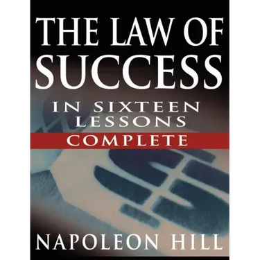 The Law of Success In Sixteen Lessons by Napoleon Hill (Complete, Unabridged)