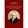 Schopenhauer: On the Fourfold Root of the Principle of Sufficient Reason and Other Writings
