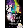 Magic and Mocha: A Coffee Witch Cozy Mystery