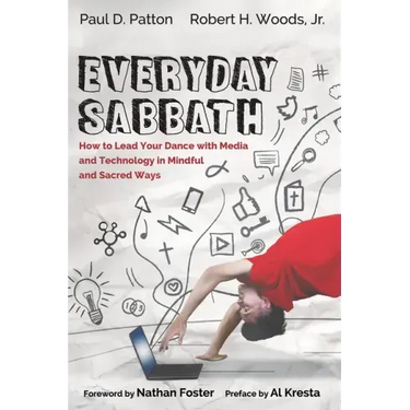 Everyday Sabbath: How to Lead Your Dance with Media and Technology in Mindful and Sacred Ways