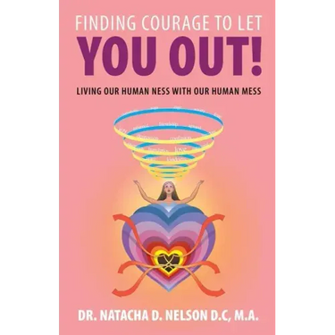 Finding Courage to Let You Out: Living Our Human Ness with Our Human Mess