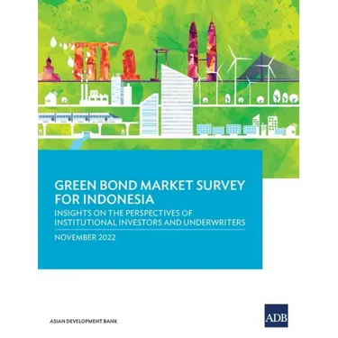 Green Bond Market Survey for Indonesia: Insights on the Perspectives of Institutional Investors and Underwriters