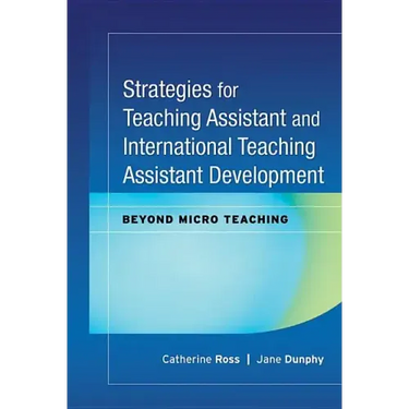Strategies for Teaching Assistant and International Teaching Assistant Development: Beyond Micro Teaching
