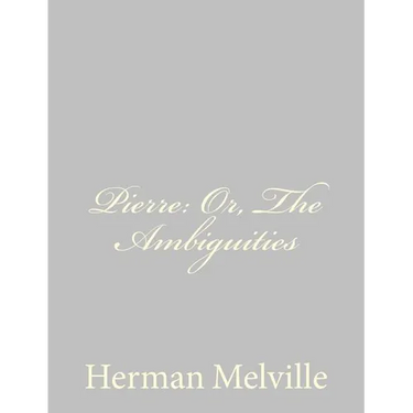 Pierre: Or, The Ambiguities