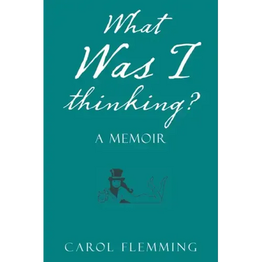 What Was I Thinking?: A Memoir