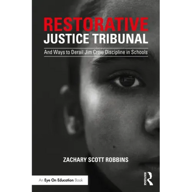 Restorative Justice Tribunal: And Ways to Derail Jim Crow Discipline in Schools