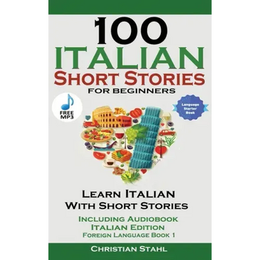 100 Italian Short Stories for Beginners Learn Italian with Stories with Audio