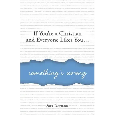 If You're a Christian and Everyone Likes You... Something's Wrong
