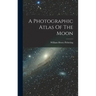 A Photographic Atlas Of The Moon