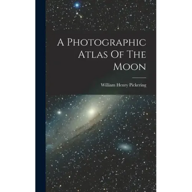 A Photographic Atlas Of The Moon