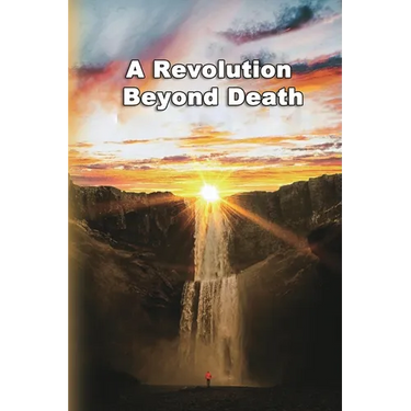 A Revolution Beyond Death