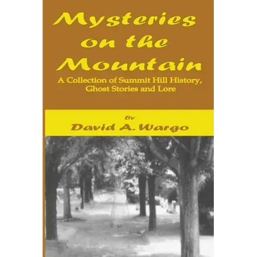 Mysteries on the Mountain: A Collection of Summit Hill History, Ghost Stories and Lore