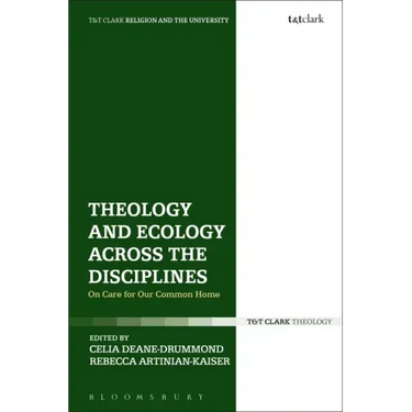 Theology and Ecology Across the Disciplines: On Care for Our Common Home