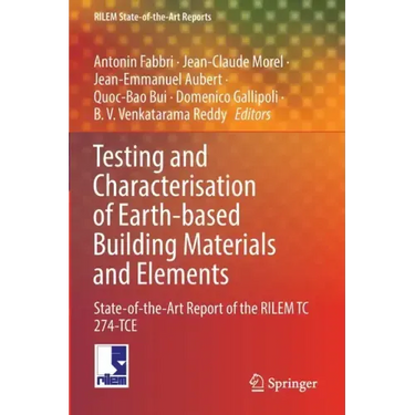Testing and Characterisation of Earth-Based Building Materials and Elements: State-Of-The-Art Report of the Rilem Tc 274-Tce