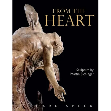 From the Heart: Sculpture of Martin Eichinger