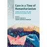 Care in a Time of Humanitarianism: Stories of Refuge, Aid, and Repair in the Global South
