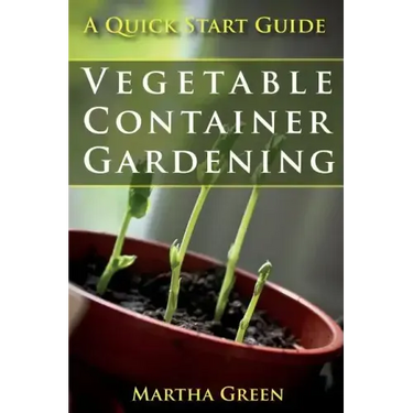 Vegetable Container Gardening: A Quick Start Guide