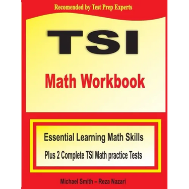 TSI Math Workbook: Essential Learning Math Skills Plus Two Complete TSI Math Practice Tests