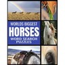 Worlds Biggest Horse Word Search Puzzles: All Things Horse Themed - 130 Fun and Challenging Word Find Puzzles - From Breeds to Equipment Over 2000 Rel