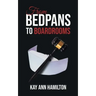 From Bedpans to Boardrooms