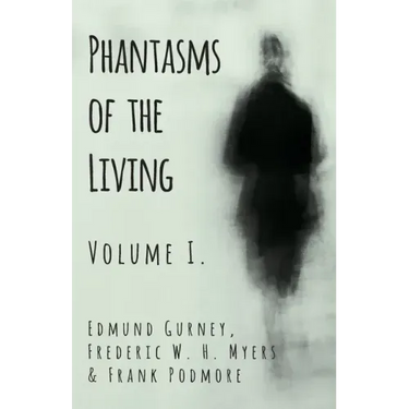 Phantasms of the Living - Volume I.
