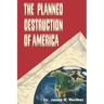 The Planned Destruction of America