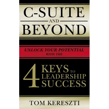 C-Suite and Beyond: The 4 Keys to Leadership Success