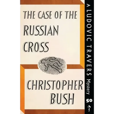 The Case of the Russian Cross: A Ludovic Travers Mystery