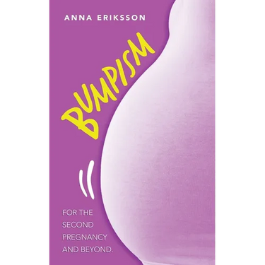 Bumpism: For the Second Pregnancy and Beyond.
