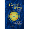 Gestalt at Work: Integrating Life, Theory and Practice