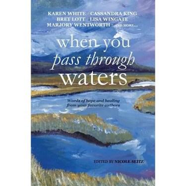 When You Pass Through Waters: Words of Hope and Healing from Your Favorite Authors