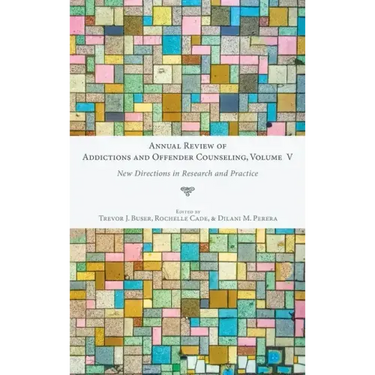 Annual Review of Addictions and Offender Counseling, Volume V: New Directions in Research and Practice