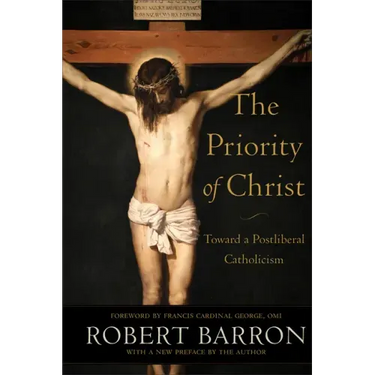 The Priority of Christ: Toward a Postliberal Catholicism