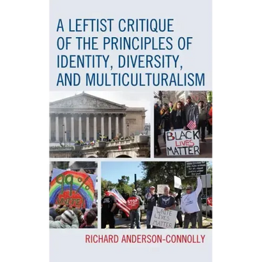 A Leftist Critique of the Principles of Identity, Diversity, and Multiculturalism