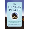 The Genesis Prayer: The Ancient Secret That Can Grant You Miracles
