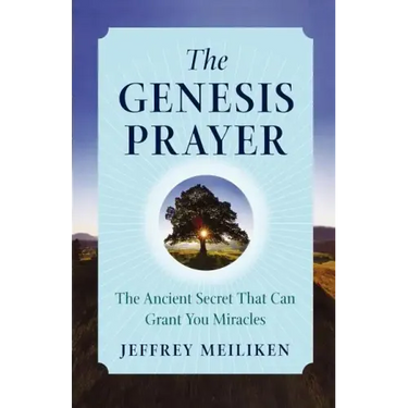 The Genesis Prayer: The Ancient Secret That Can Grant You Miracles