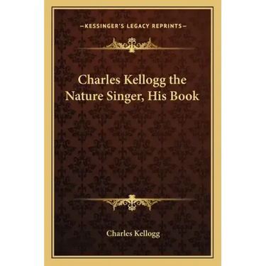 Charles Kellogg the Nature Singer, His Book