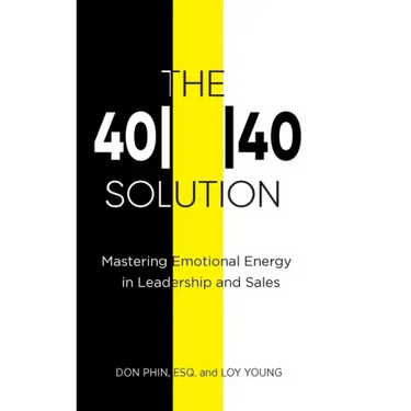 The 4040 Solution: Mastering Emotional Energy in Leadership and Sales