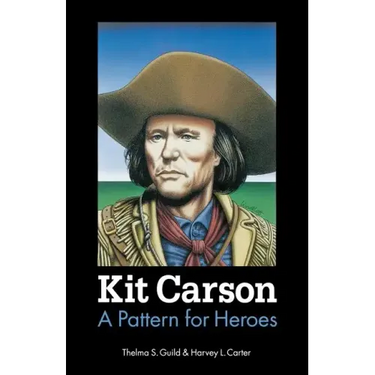 Kit Carson: A Pattern for Heroes