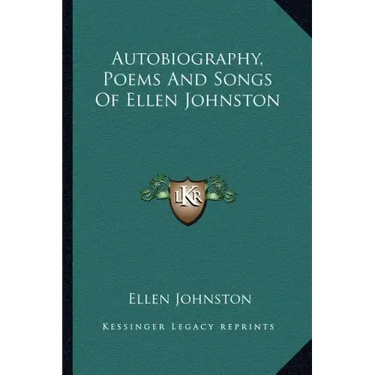 Autobiography, Poems and Songs of Ellen Johnston