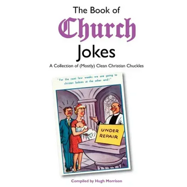 The Book of Church Jokes: A Collection of (Mostly) Clean Christian Chuckles