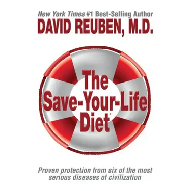 The Save-Your-Life Diet: Proven protection from six of the most serious diseases of civilization