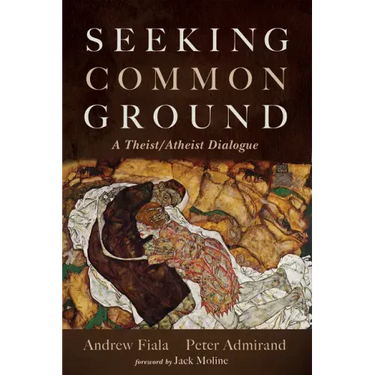 Seeking Common Ground: A Theist/Atheist Dialogue